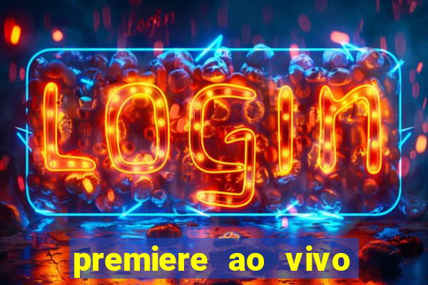 premiere ao vivo em hd